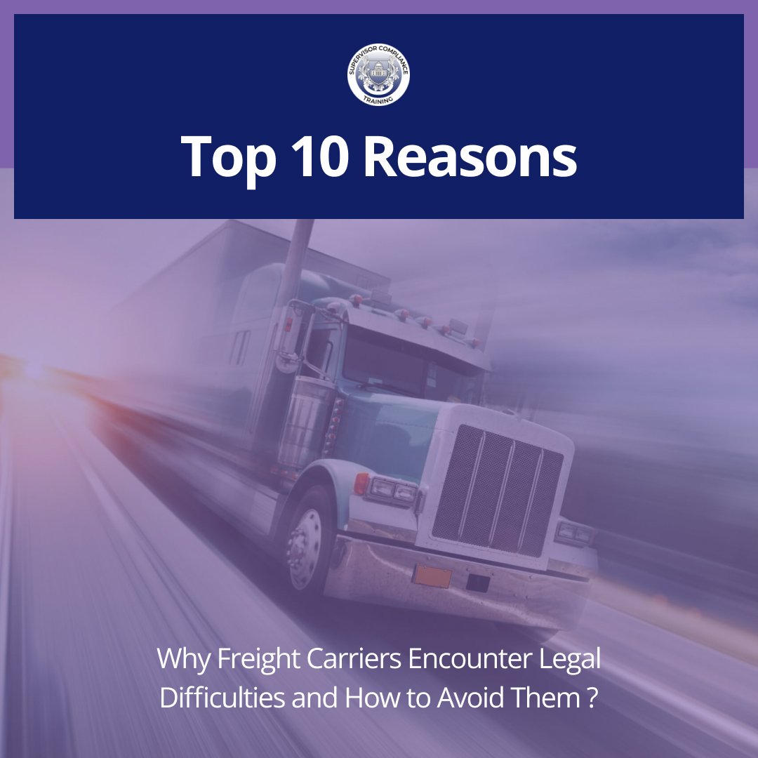 Top 10 Reasons Why Freight Carriers Encounter Legal Difficulties and How to Avoid Them